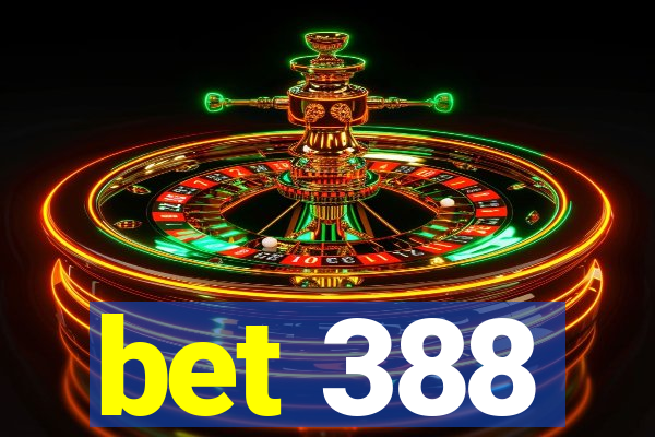 bet 388